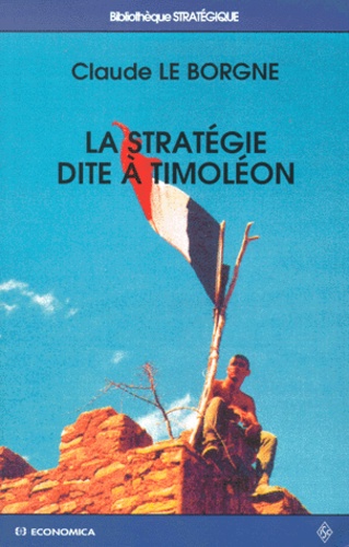 Claude Le Borgne - La Strategie Dite A Timoleon.