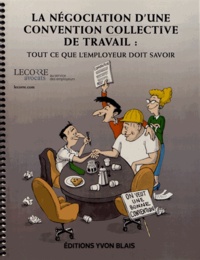 Claude Le Corre et Serge Benoît - La négociation d'une convention collective de travail : tout ce que l'employeur doit savoir.