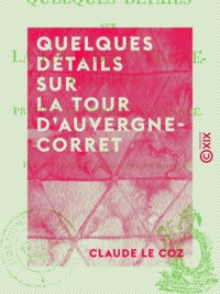 Claude le Coz et Pierre-Philippe Grappin - Quelques détails sur La Tour d'Auvergne-Corret - Premier grenadier de France.