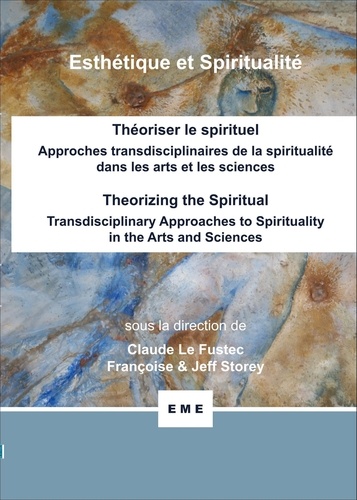 Claude Le Fustec et Françoise Storey - Théoriser le spirituel - Approches transdisciplinaires de la spiritualité dans les arts et les sciences.