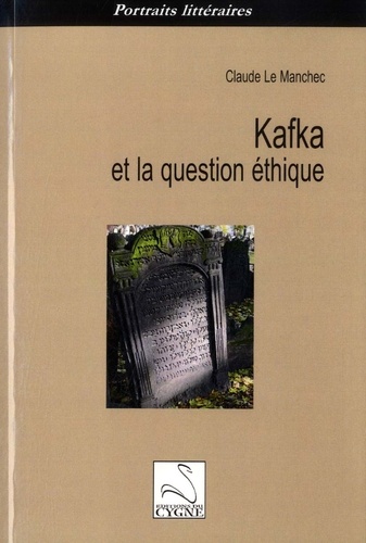 Claude Le Manchec - Kafka et la question éthique.