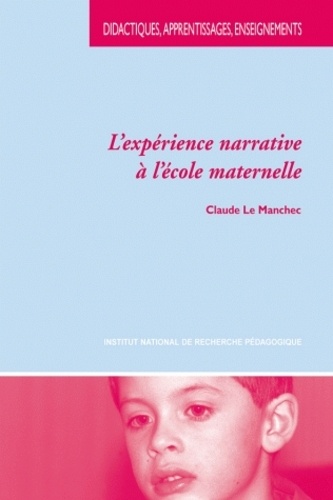 Claude Le Manchec - L'expérience narrative à l'école maternelle.