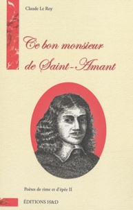 Claude Le Roy - Ce bon monsieur de Saint-Amant.