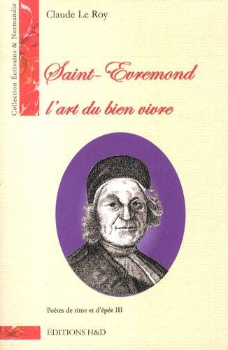 Claude Le Roy - Saint-Evremond - L'art du bien vivre.