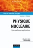 Claude Le Sech et Christian Ngô - Physique nucléaire - Des quarks aux applications.