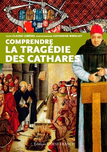 Claude Lebédel - Comprendre la tragédie des Cathares.
