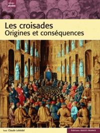 Claude Lebédel - Les croisades: origines et conséquences.