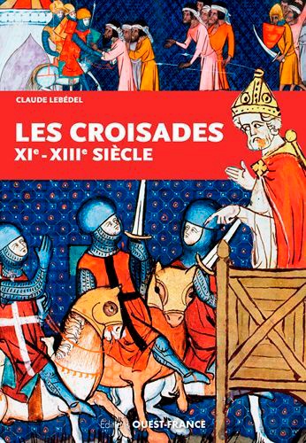 Les croisades. XIe-XIIIe siècle