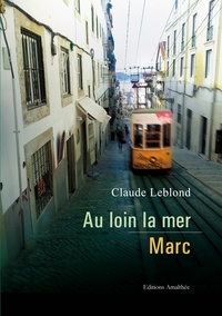 Claude Leblond - Au loin la mer / Marc.