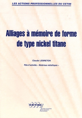 Claude Lebreton - Alliages à mémoire de forme de type nickel titane.