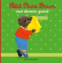 Danièle Bour et Claude Lebrun - Petit Ours Brun veut devenir grand.