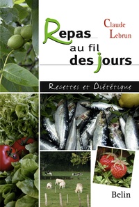 Claude Lebrun - Repas Au Fil Des Jours. Recettes Et Dietetique.