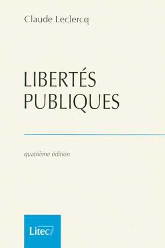 Claude Leclercq - Libertes Publiques. 4eme Edition.