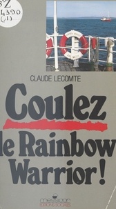Claude Lecomte - Coulez le Rainbow Warrior.