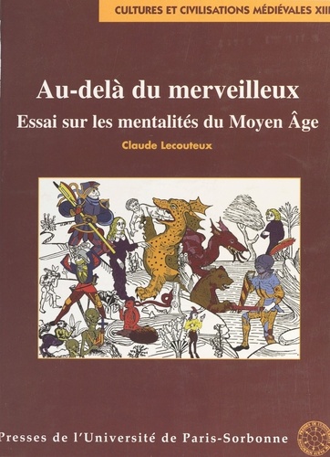 AU-DELA DU MERVEILLEUX. Essai sur les mentalités du Moyen Age, 2ème édition revue et augmentée
