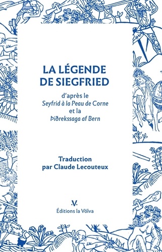 La légende de Siegfried. D'après le Seyfrid à la peau de corne  édition revue et augmentée