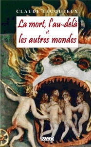 Claude Lecouteux - La mort, l'au-delà et les autres mondes.