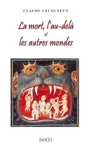 Claude Lecouteux - La mort, l'au-delà et les autres mondes.