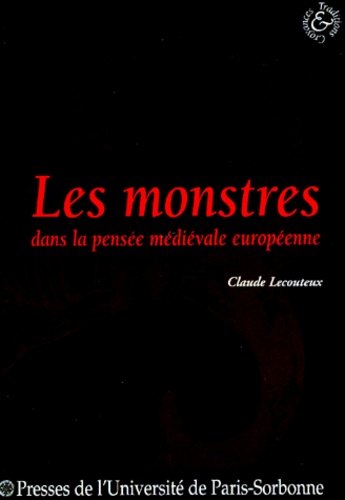 Claude Lecouteux - Les Monstres Dans La Pensee Medievale Europeenne. 3eme Edition Revue Et Corrigee.