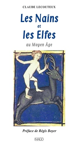 Les nains et les elfes au Moyen Age  édition revue et augmentée