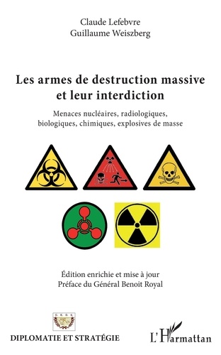 Les armes de destruction massive et leur interdiction. Menaces nucléaires, radiologiques, biologiques, chimiques, explosives de masse 2e édition