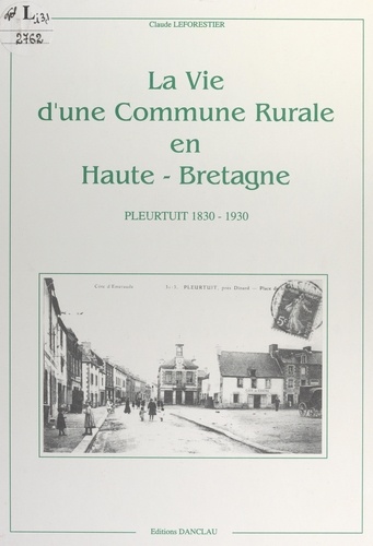 La vie d'une commune rurale en Haute-Bretagne. Pleurtuit, 1830-1930