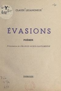 Claude Legangneux et Francis Guex-Gastambide - Évasions.