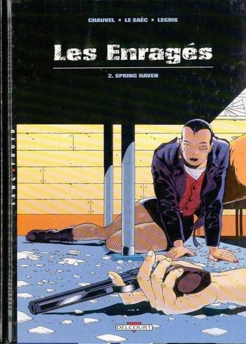 Claude Legris et Erwan Le Saëc - Les enragés Tome 2 : Spring Haven.