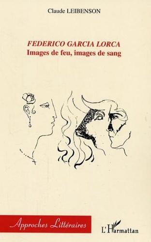 Claude Leibenson - Federico Garcia Lorca : images de feu, images de sang.