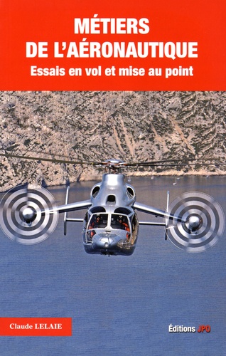 Claude Lelaie - Métiers de l'aéronautique - Tome 1, Essais en vol et mise au point.