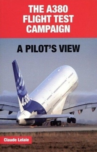 Claude Lelaie - The A380 flight test campaign - A pilot's view.