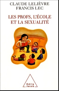 Claude Lelièvre - Les profs, l'école et la sexualité.