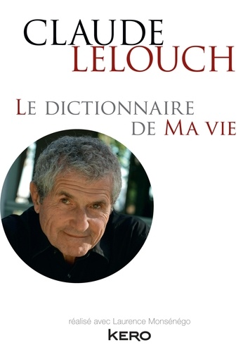 Le dictionnaire de ma vie - Claude Lelouch