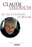 Claude Lelouch - Le dictionnaire de ma vie - Claude Lelouch.