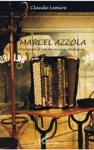 Claude Lemire - Marcel Azzola - Parcours d'un musicien atypique.