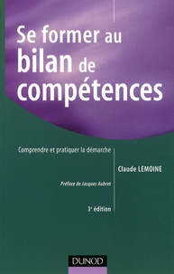 Claude Lemoine - Se former au bilan de compétences - Comprendre et pratiquer la démarche.
