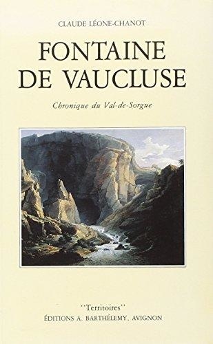 Claude Léone-Chanot - Fontaine de Vaucluse - Chronique du Val-de-Sorgue.