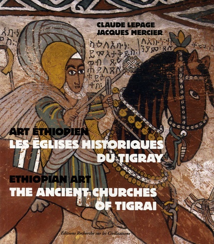 Claude Lepage et Jacques Mercier - Les églises historiques du Tigray - Art éthiopien, édition bilingue français-anglais.