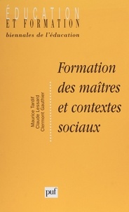 Claude Lessard et Clermont Gauthier - Formation des maîtres et contextes sociaux - Perspectives internationales.