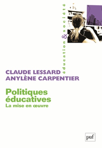 Claude Lessard et Anylène Carpentier - Politiques éducatives : la mise en oeuvre.