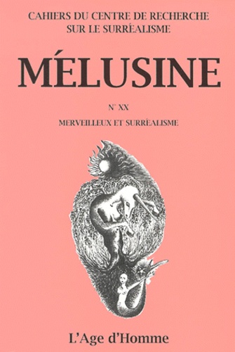 Claude Letellier et Nathalie Limat-Letellier - Melusine N° 20 : Merveilleux Et Surrealisme. Colloque De Cerisy-La-Salle (2 Au 12 Aout 1999).