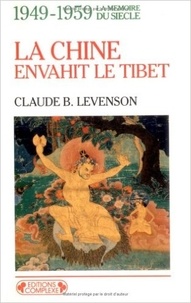 Claude Levenson - La Chine envahit le Tibet - 1949-1959.