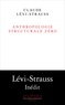 Claude Lévi-Strauss - Anthropologie structurale zéro.