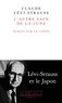 Claude Lévi-Strauss - L'autre face de la lune - Ecrits sur le Japon.