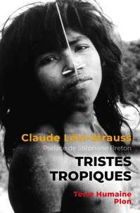Tristes tropiques - Nouvelle édition avec une préface de Stéphane Breton, directeur de la collection " Terre Humaine "