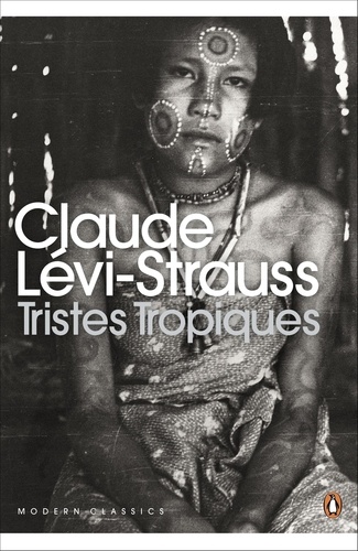 Claude Lévi-Strauss - Tristes Tropiques.