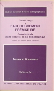 Claude Lévy et Alfred Sauvy - L'accouchement prématuré - Compte-rendu d'une enquête socio-démographique.
