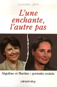 Claude Lévy - L'une enchante, l'autre pas - Ségolène et Martine : portraits croisés.