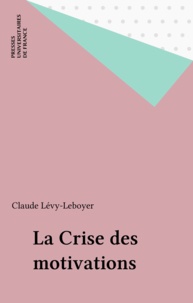 Claude Lévy-Leboyer - La crise des motivations.