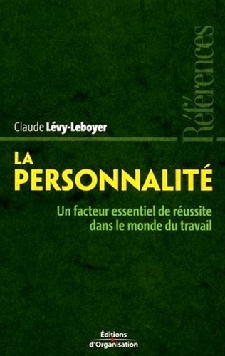 Claude Lévy-Leboyer - La personnalité - Un facteur essentiel de réussite dans le monde du travail.